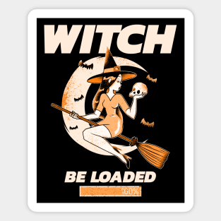 Witch Be Loaded Magnet